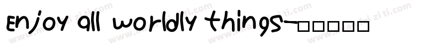 Enjoy all worldly things字体转换